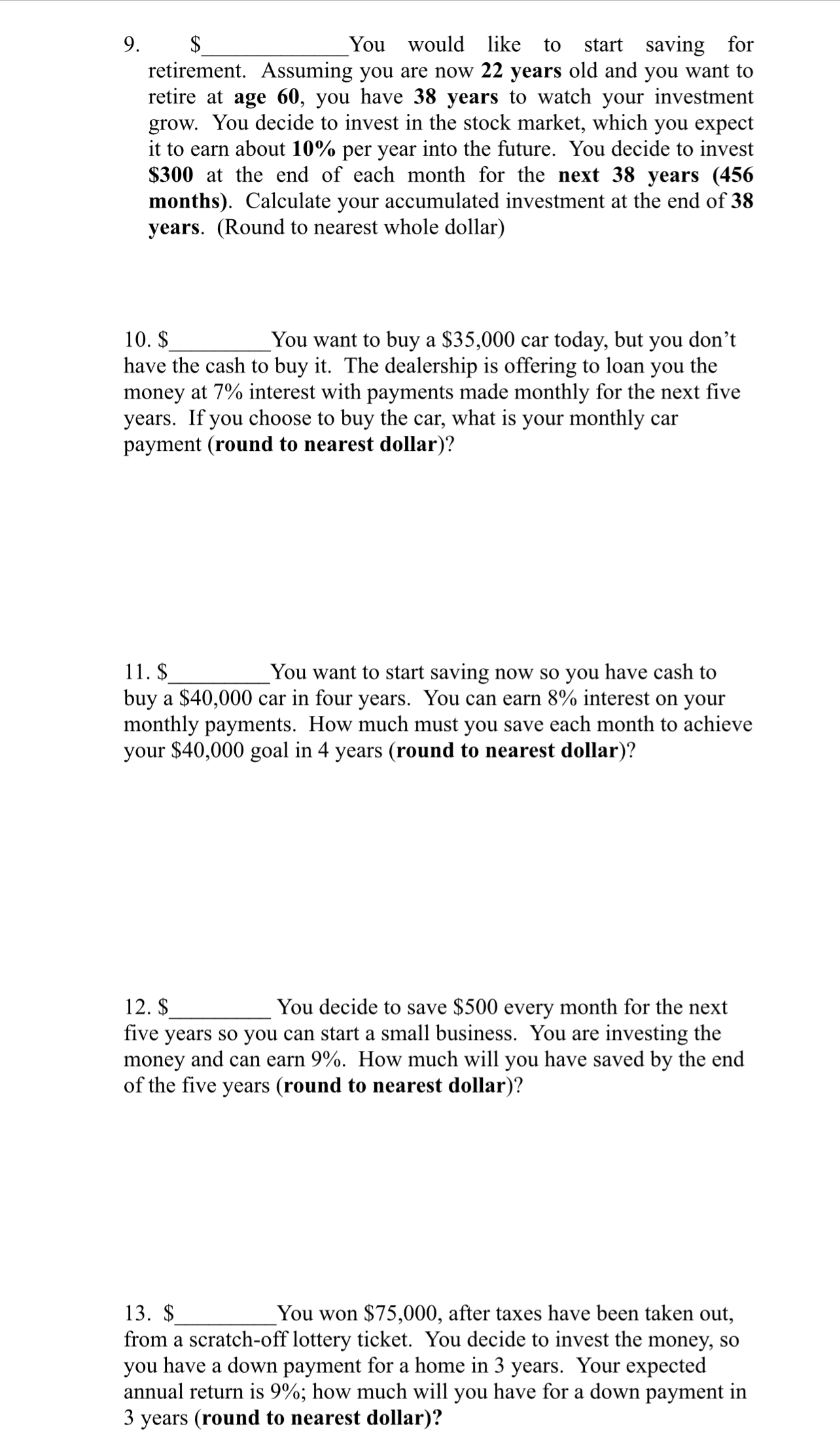  $ You would like to start saving for retirement. Assuming you