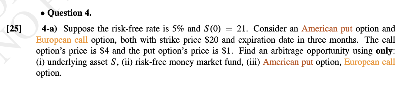  Question 4. [25]4-a) Suppose the risk-free rate is 5% and S(0)=21.