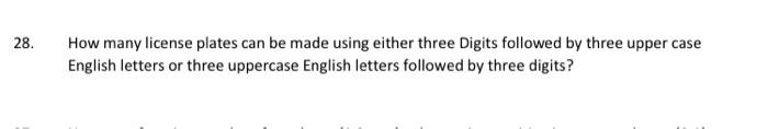28. How many license plates can be made using either three Digits