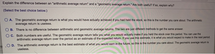  Explain the difference between an "arithmetic average retum (Select the best