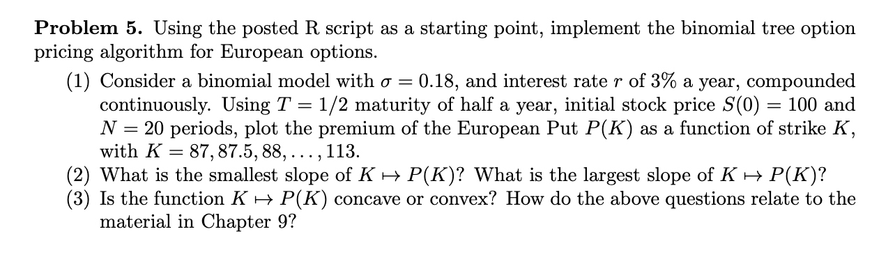  Problem 5. Using the posted R script as a starting point,