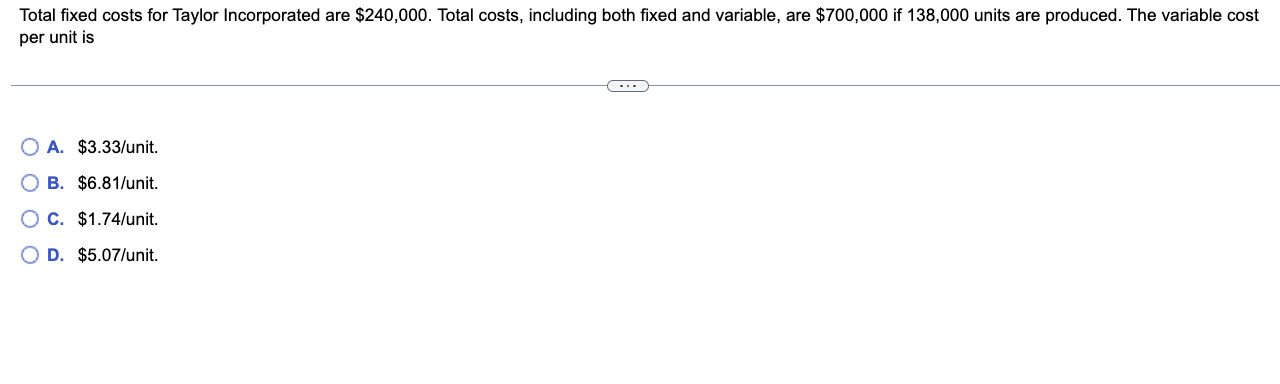  Total fixed costs for Taylor Incorporated are $240,000. Total costs, including