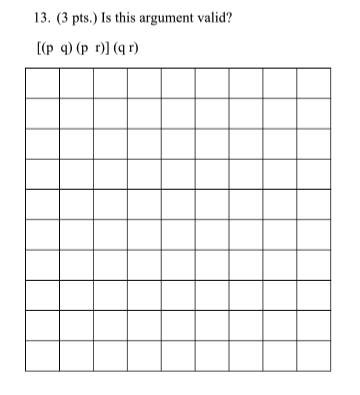 Be Clear! 13. (3 pts.) Is this argument valid? [(p 9)