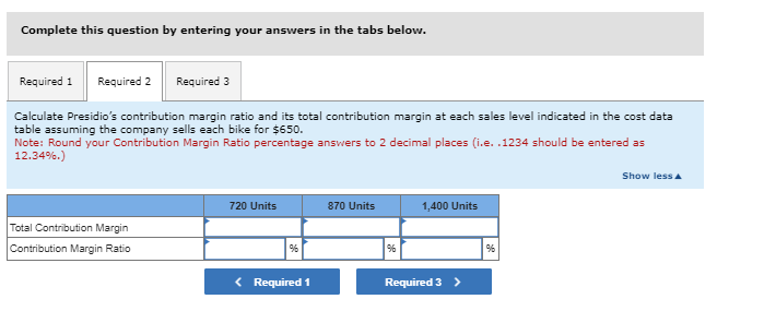 much! Presidio, Incorporated, produces one model of mountain bike. Partial information for