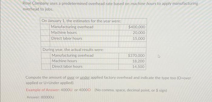  Rose Company uses a predetermined overhead rate based on machine hours