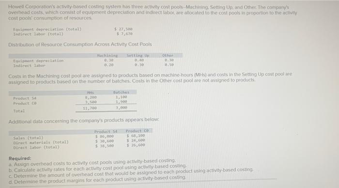  Howell Corporation's activity based costing system has three activity cost pools-Machining