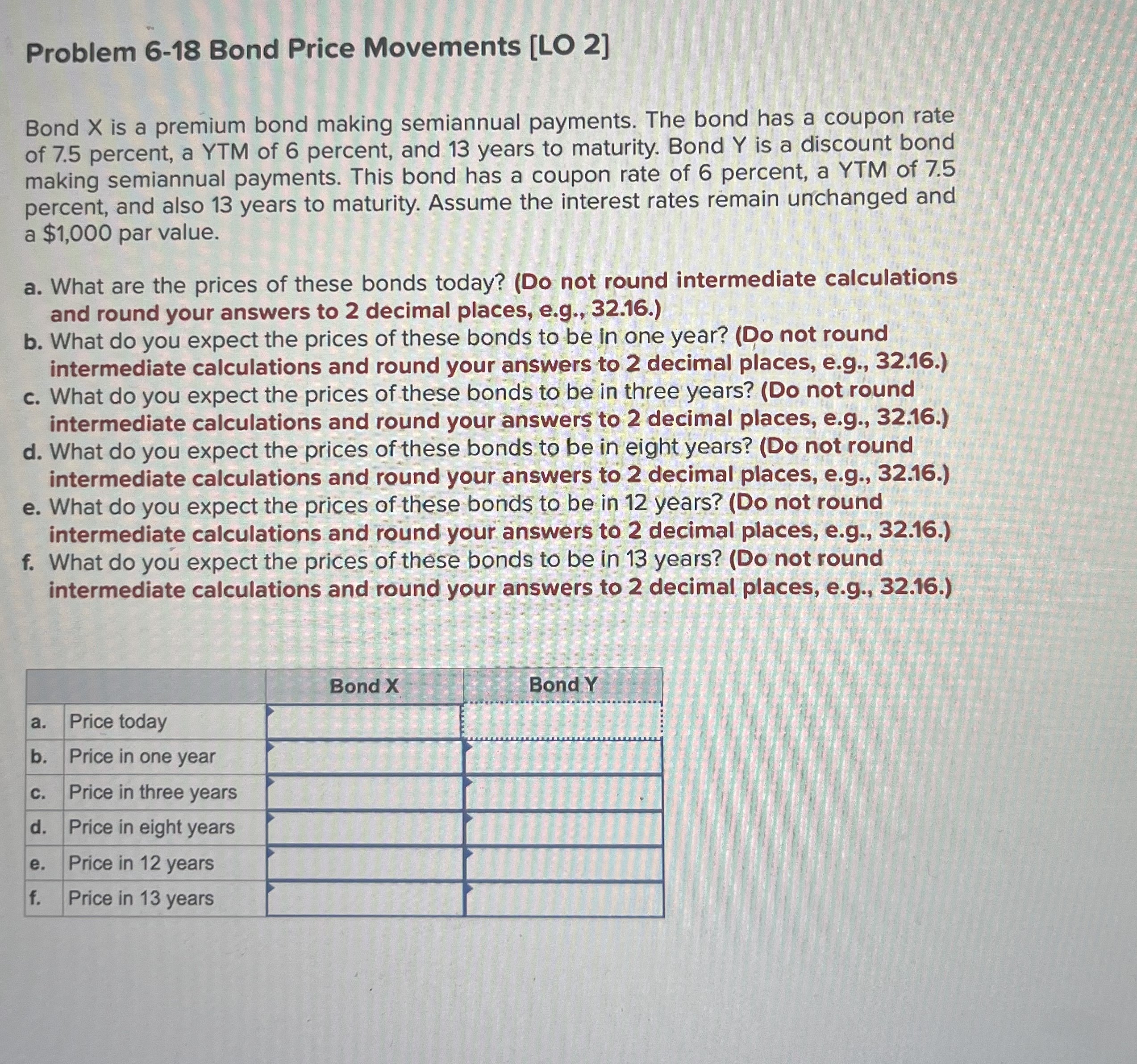  Problem 6-18 Bond Price Movements [LO 2] Bond x is a
