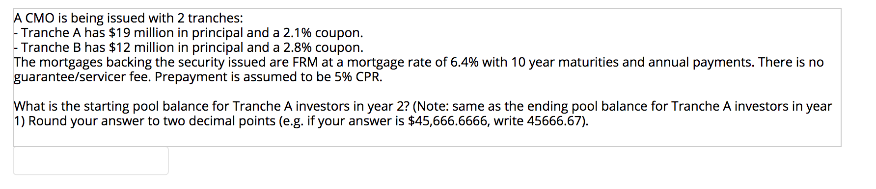 A CMO is being issued with 2 tranches: - Tranche A