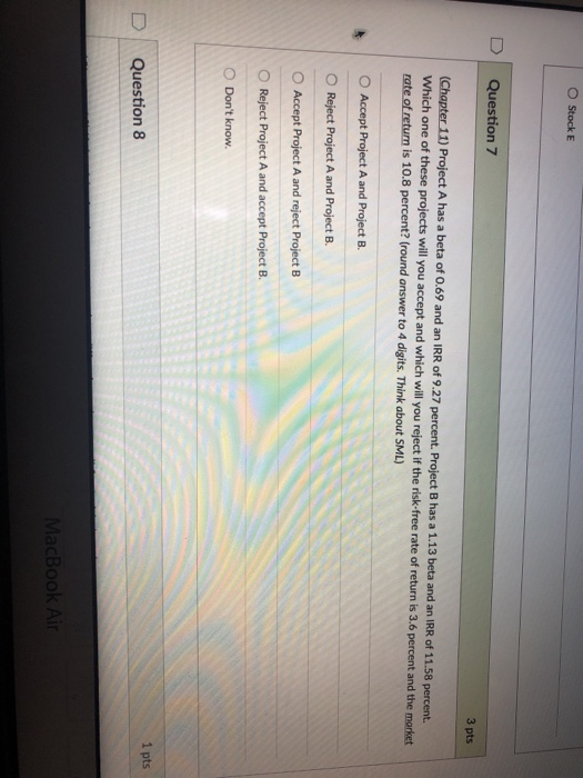  O Stock E D Question 7 3 pts )Project A has