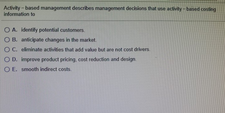 assignment system? O A. An activity-based approach traces direct costs to a