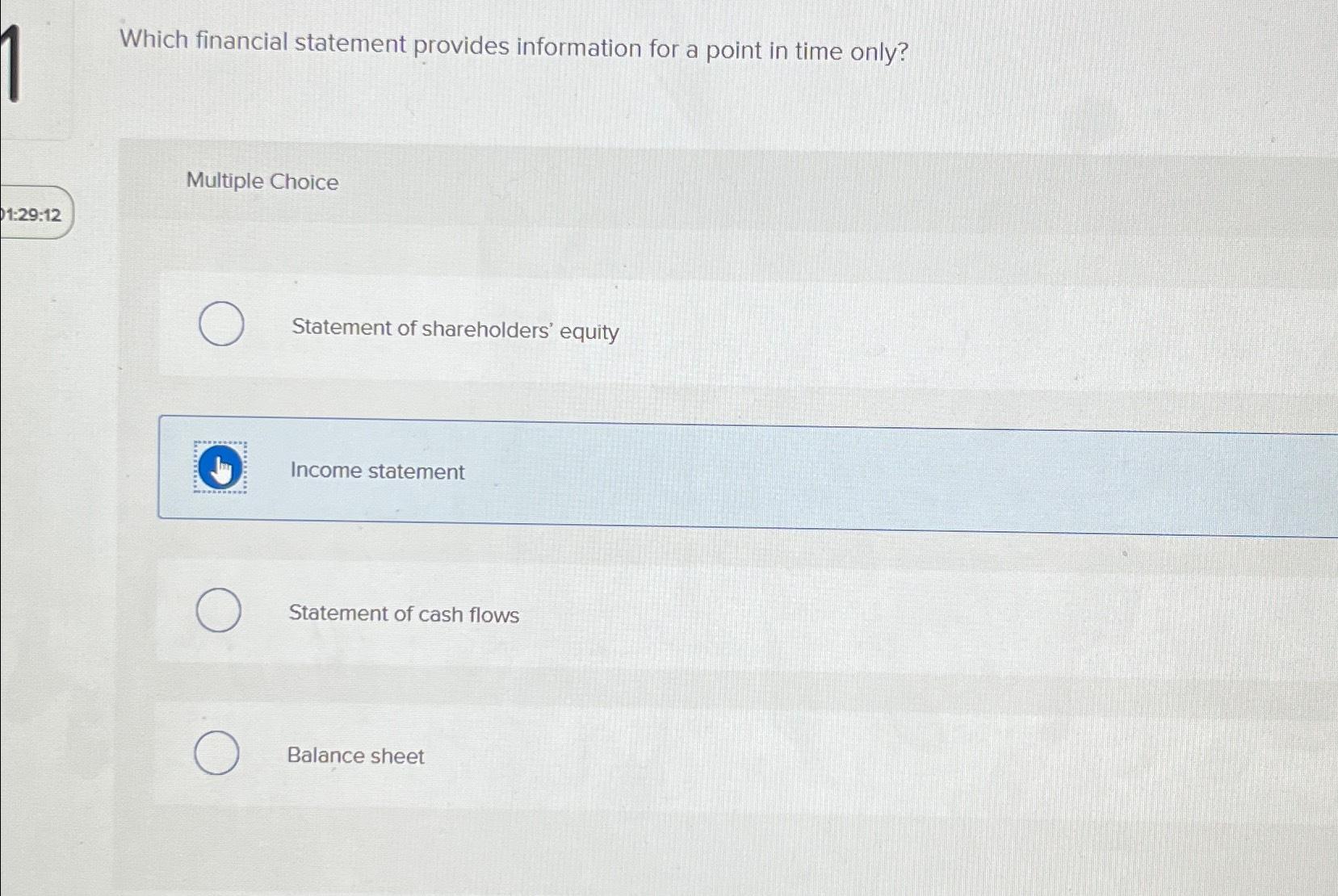  Which financial statement provides information for a point in time only?