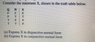 Consider the statement X, shown in the truth table below. QRX