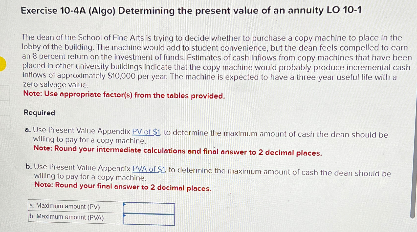  Exercise 10-4A (Algo) Determining the present value of an annuity LO