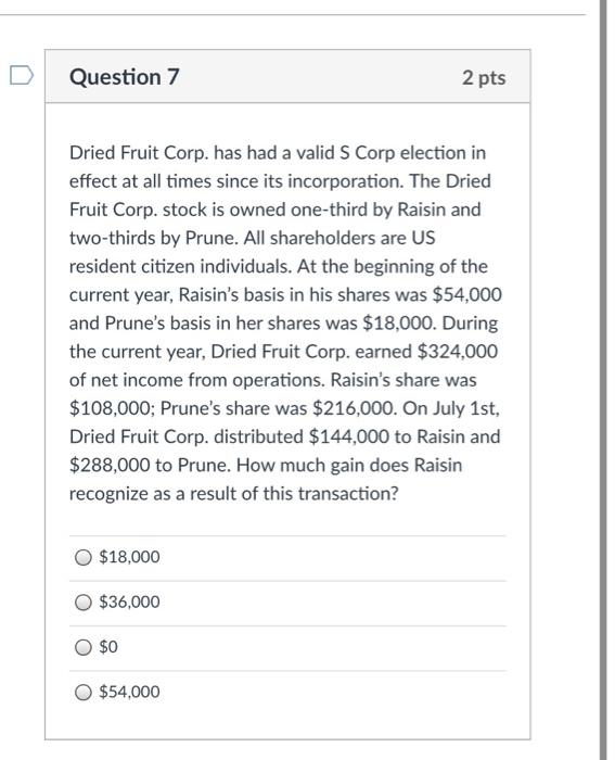  Question 7 2 pts Dried Fruit Corp. has had a valid