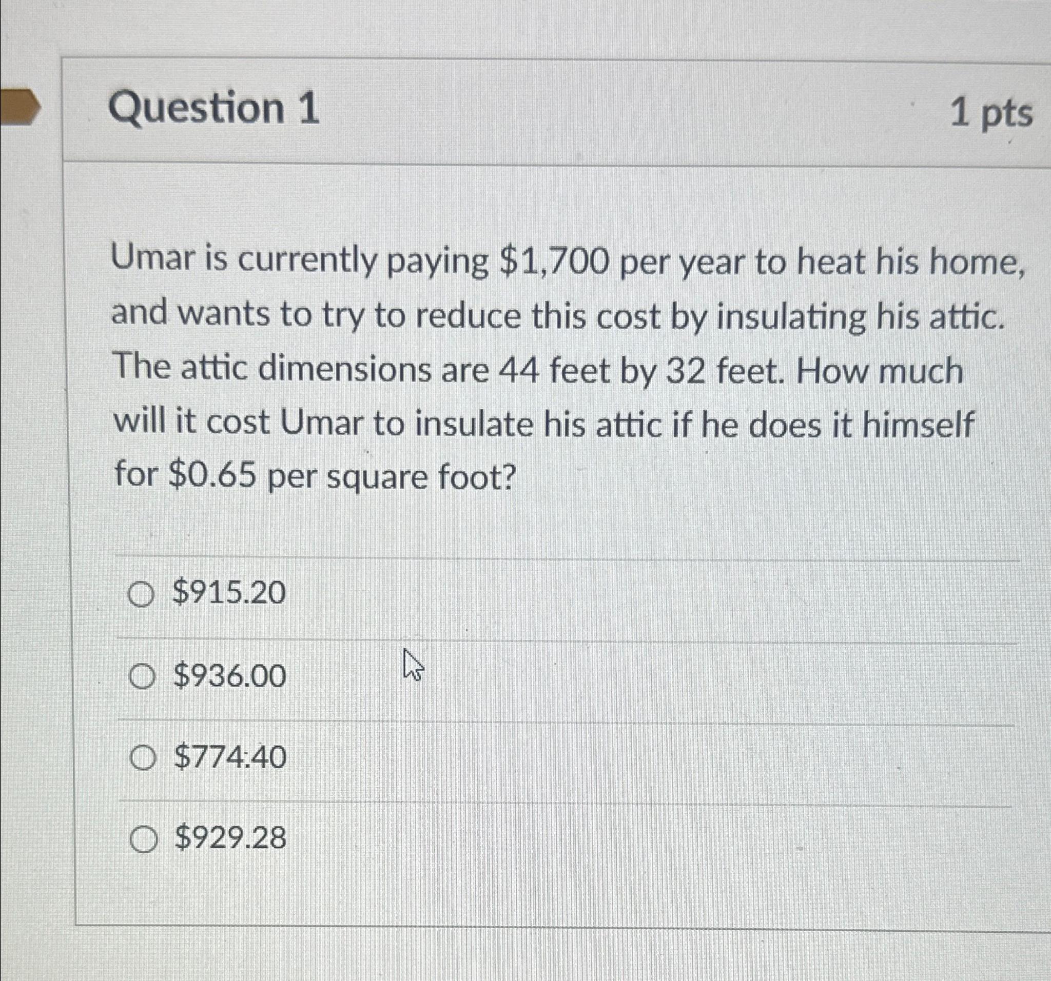  Question 1 1 pts Umar is currently paying $1,700 per year