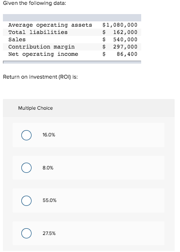 Question 17 Given the following data: Average operating assets Total liabilities Sales