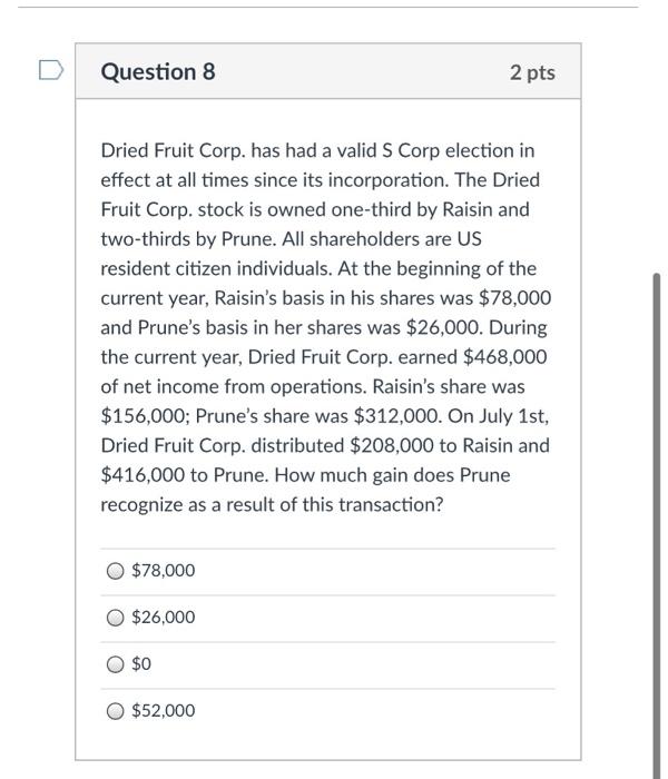  Question 8 2 pts Dried Fruit Corp. has had a valid