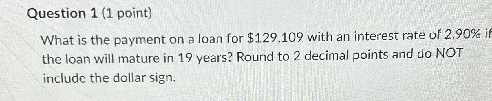  Question 1(1 point) What is the payment on a loan for