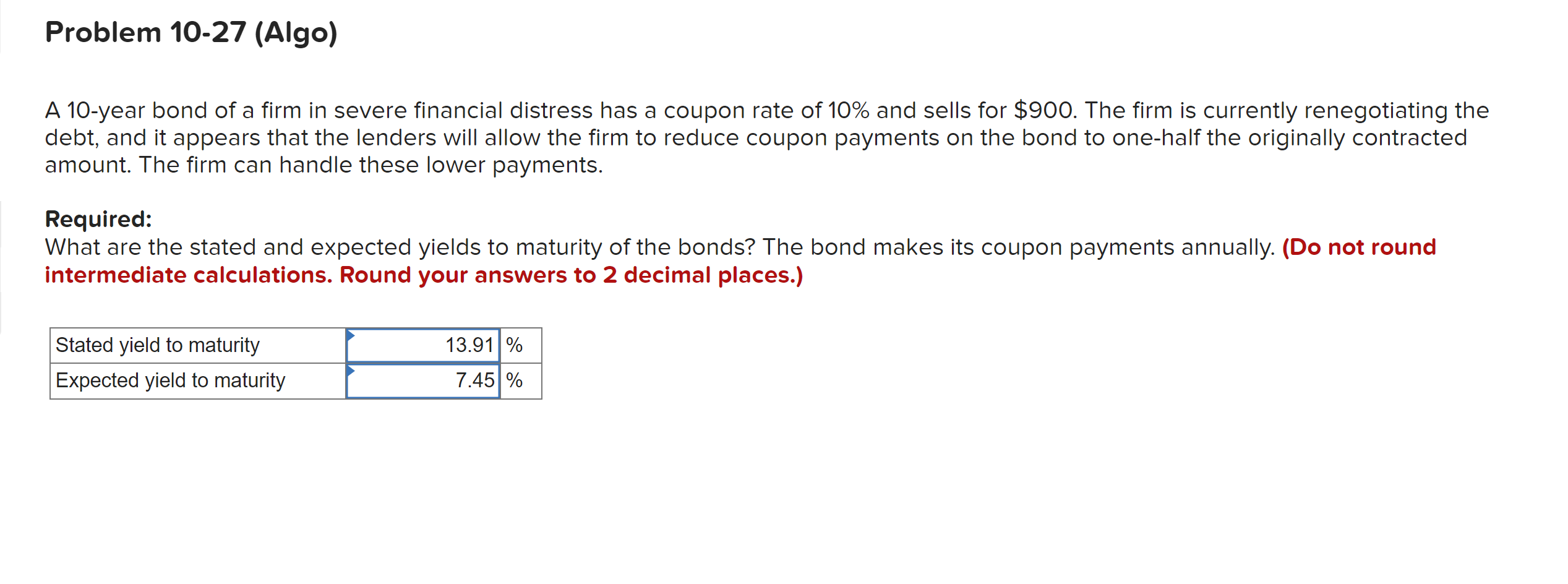  Problem 10-27(Algo) A 10-year bond of a firm in severe financial