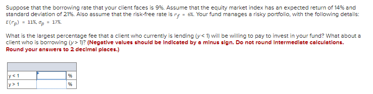  Suppose that the borrowing rate that your client faces is 9%.