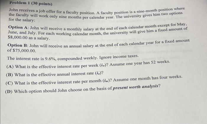  Problem 1 ( 30 points) John receives a job offer for