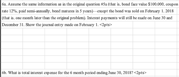 Please answer all parts! 6a. Assume the same information as in