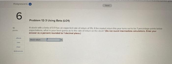  Assignment 6 6 Problem 12-3 Using Beta (101) 10 Astock with