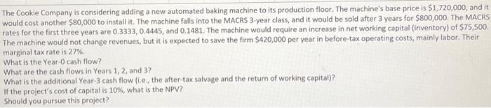 please show step hy step The Cookie Company is considering adding a