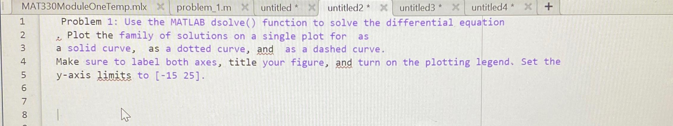 MAT330ModuleOneTemp.mlx X problem_l.m X untitled* untitled2* X untitled4 * untitled3* X 1