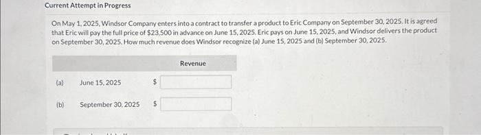 Current Attempt in Progress On May 1, 2025, Windsor Company enters into