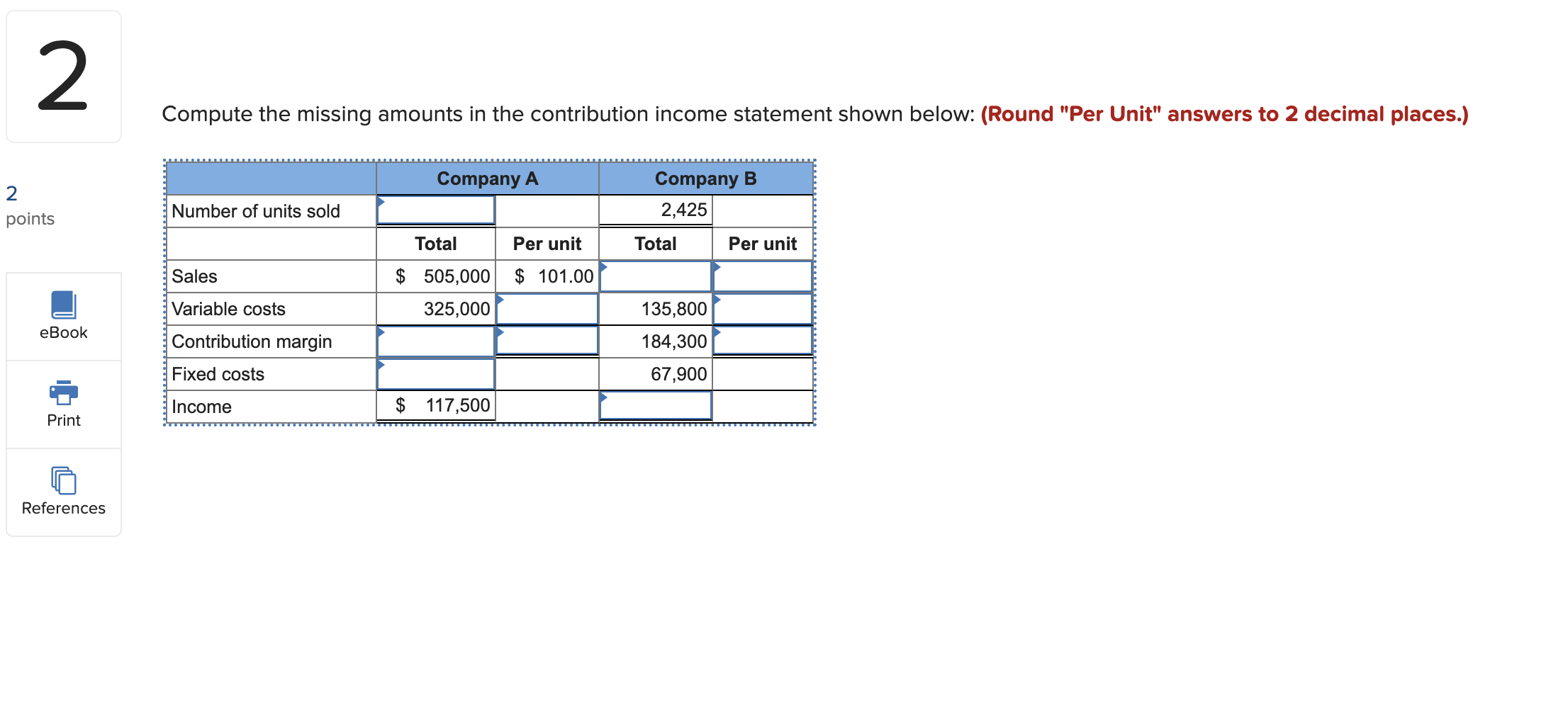  2 Compute the missing amounts in the contribution income statement shown