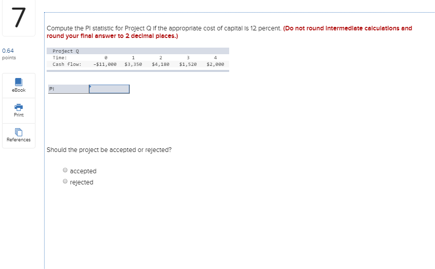  Compute the PI statistic for Project Q If the approprlate cost