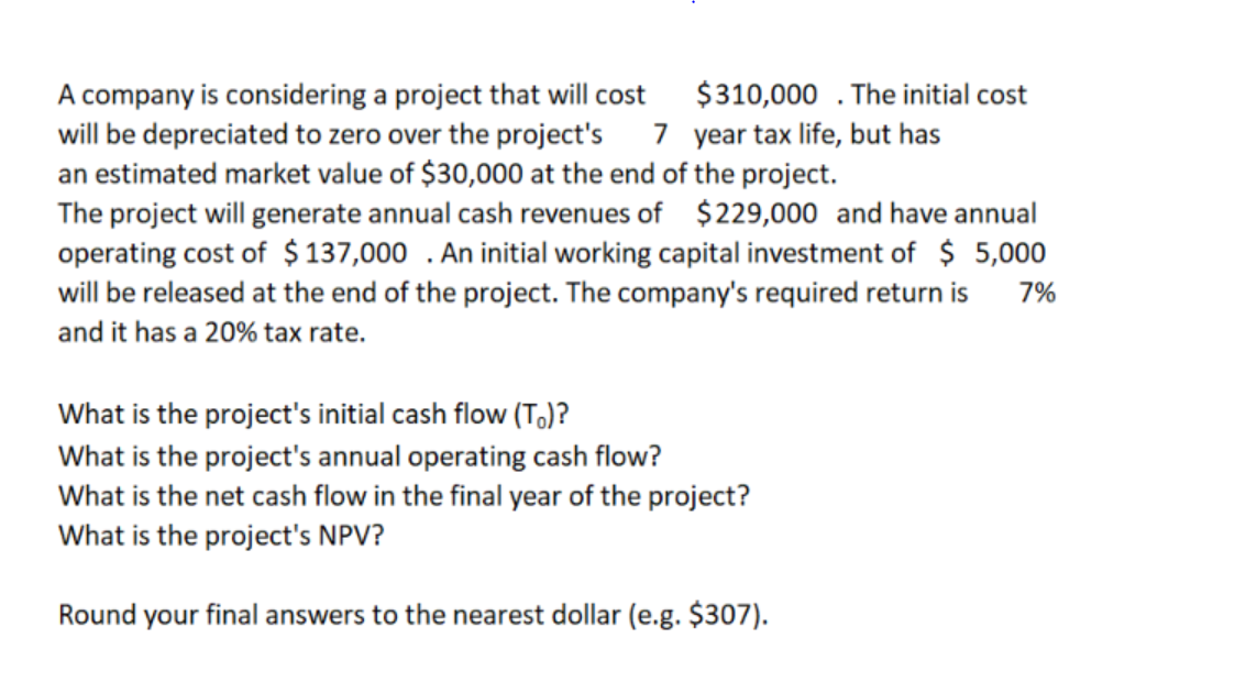  A company is considering a project that will cost $310,000. The