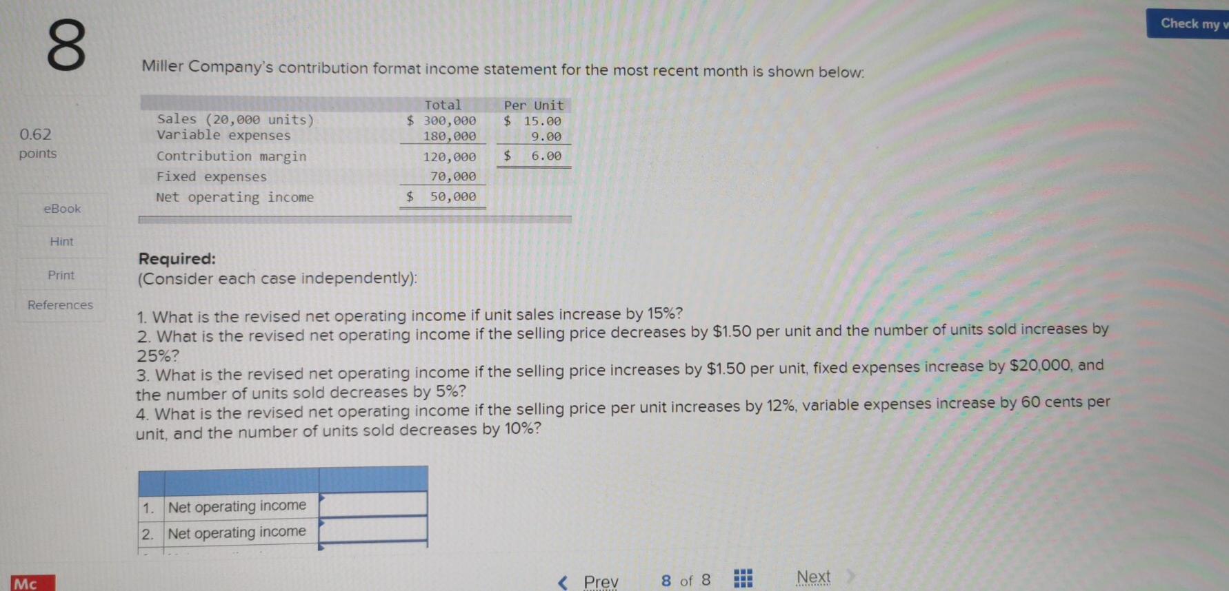 Please help Check my v 8 Miller Company's contribution format income statement