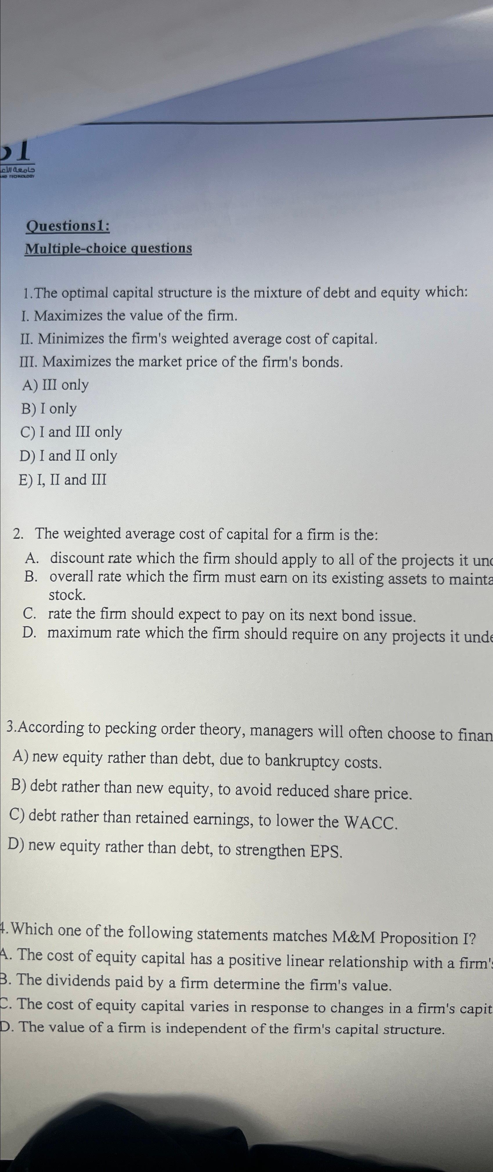  Questions 1: Multiple-choice questions 1.The optimal capital structure is the mixture