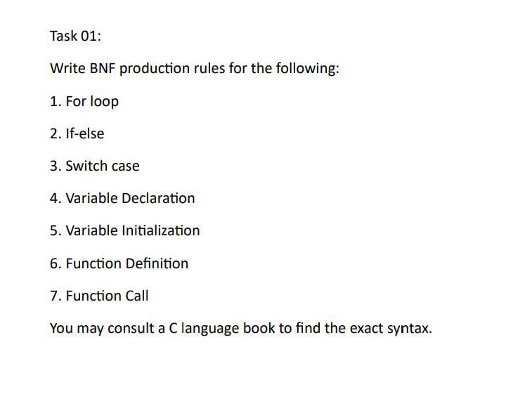 Task 01: Write BNF production rules for the following: 1. For