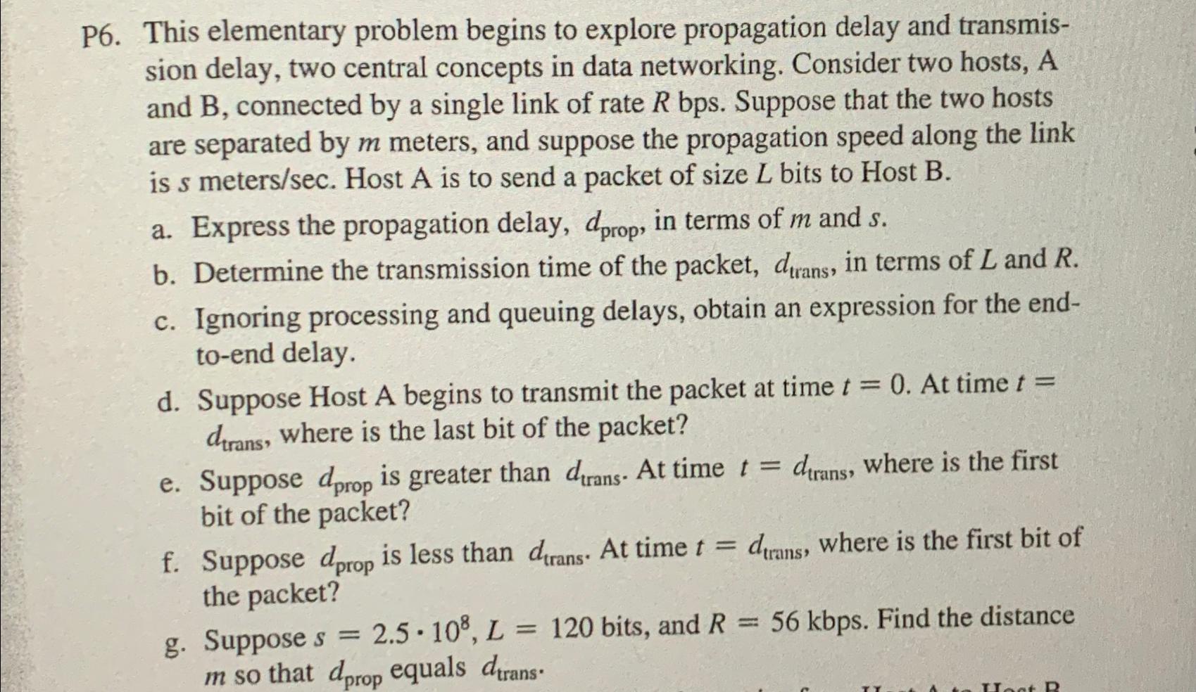  P6. This elementary problem begins to explore propagation delay and transmission