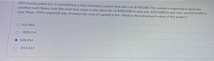 cost $750,000. The system is expected to generate positive cash flows over