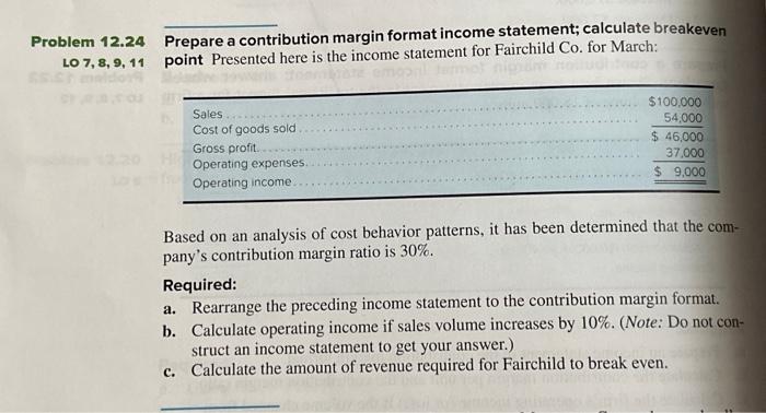  Prepare a contribution margin format income statement; calculate breakeven point Presented