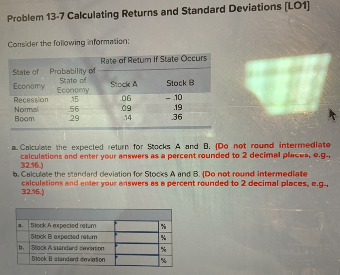  Problem 13-7 Calculating Returns and Standard Deviations (LO1] Consider the following