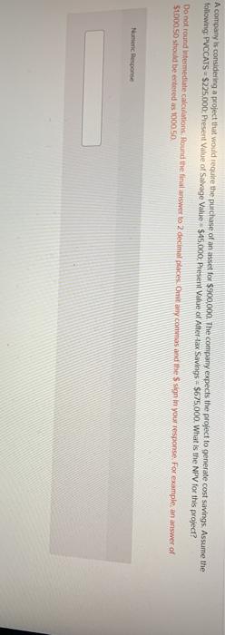  A company is considering a project that would require the purchase