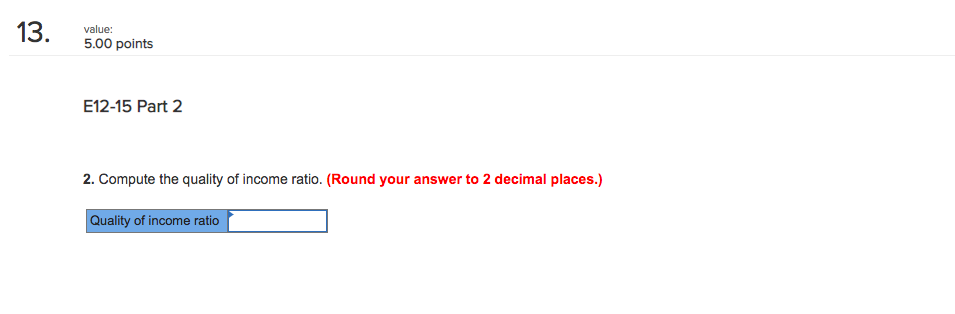  value: 5.00 points E12-15 Part 2 2. Compute the quality of