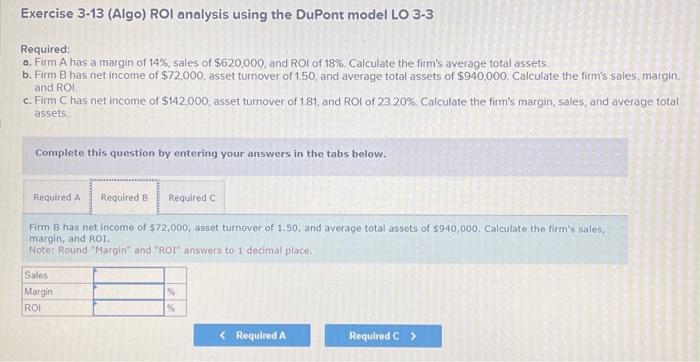 Required: o. Firm A has a margin of 14%, sales of $620,000,