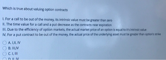  Which is true about valuing option contracts For a call to