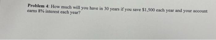  Problem 4: How much will you have in 30 years if