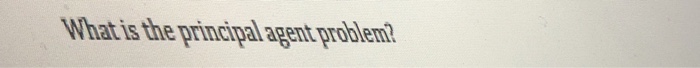  What is the principal agent