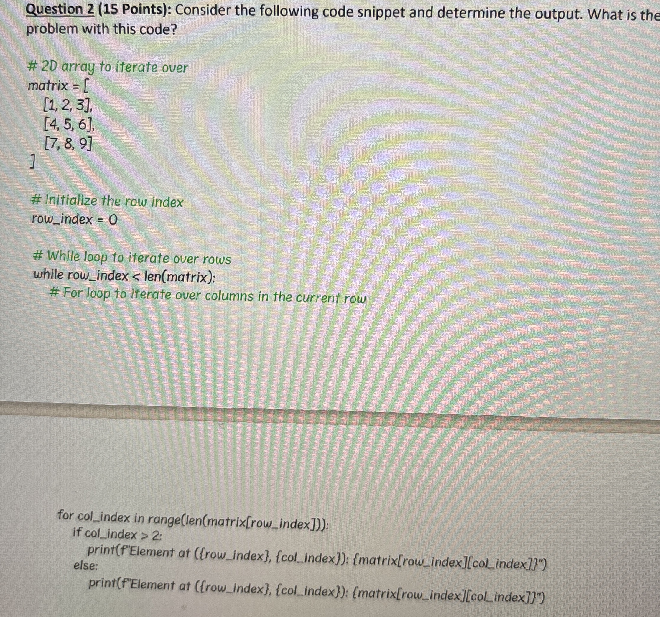 Question 2 (15 Points): Consider the following code snippet and determine the