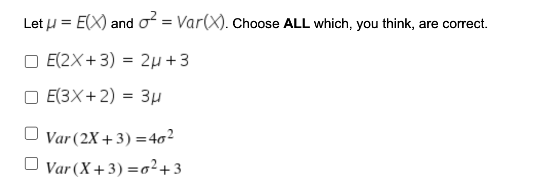 Let = E(X) and o = Var(X). Choose ALL which, you