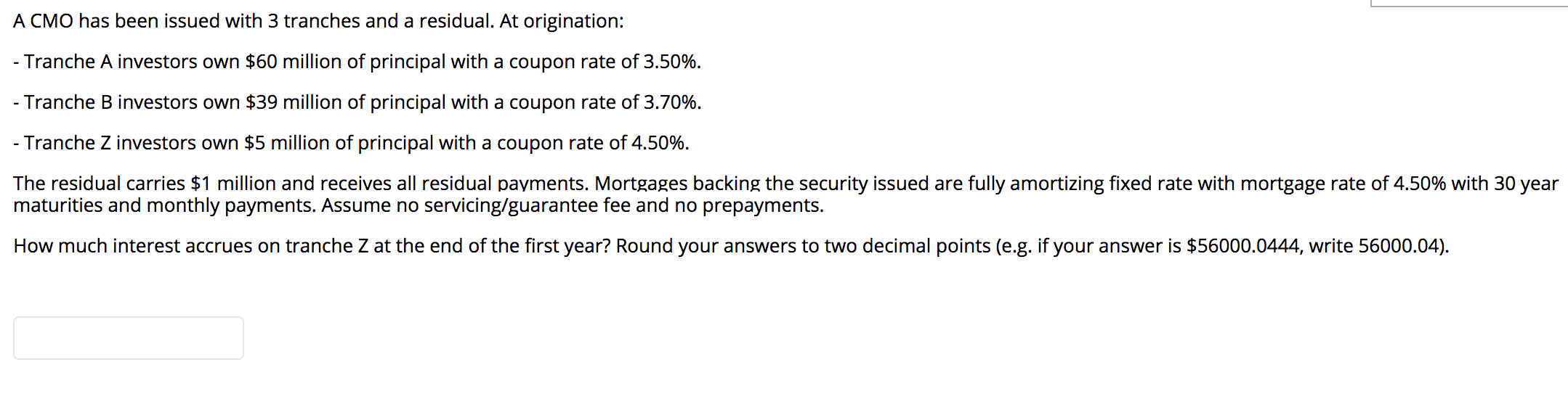  A CMO has been issued with 3 tranches and a residual.