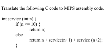 Translate the following C code to MIPS assembly code int service (int